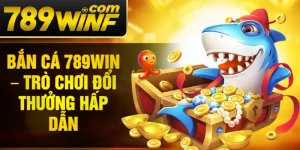 Bắn cá 789Win – Trò chơi đổi thưởng hấp dẫn
