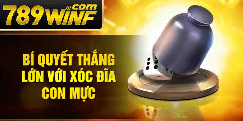 Bí quyết thắng lớn với xóc đĩa con mực
