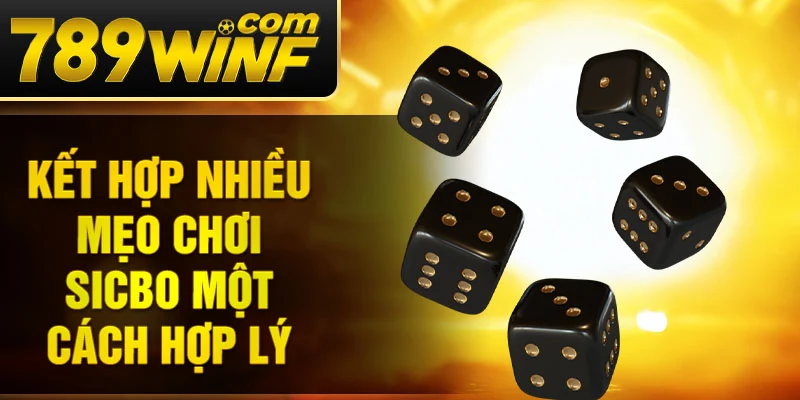 Kết hợp nhiều mẹo chơi sicbo một cách hợp lý 