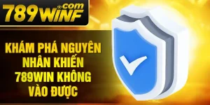 Khám phá nguyên nhân khiến 789Win không vào được